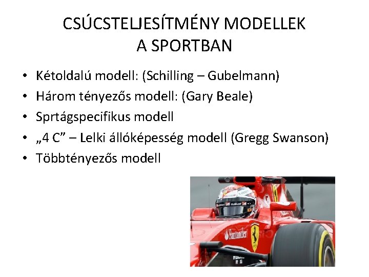 CSÚCSTELJESÍTMÉNY MODELLEK A SPORTBAN • • • Kétoldalú modell: (Schilling – Gubelmann) Három tényezős