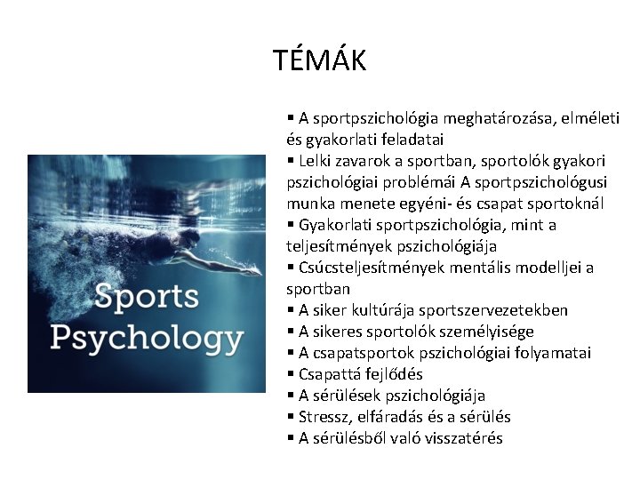 TÉMÁK § A sportpszichológia meghatározása, elméleti és gyakorlati feladatai § Lelki zavarok a sportban, TÉMÁK § A sportpszichológia meghatározása, elméleti és gyakorlati feladatai § Lelki zavarok a sportban,