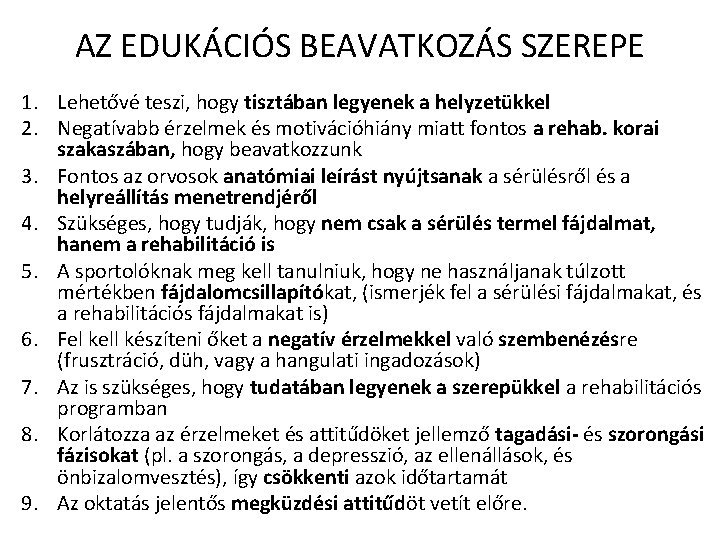 AZ EDUKÁCIÓS BEAVATKOZÁS SZEREPE 1. Lehetővé teszi, hogy tisztában legyenek a helyzetükkel 2. Negatívabb