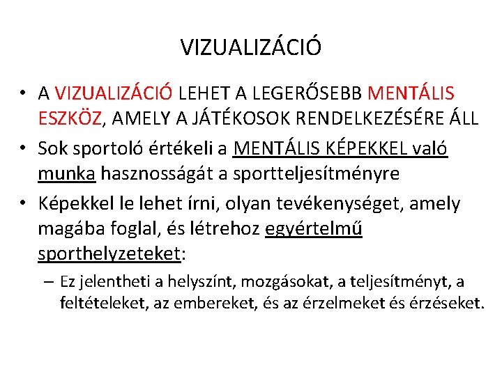 VIZUALIZÁCIÓ • A VIZUALIZÁCIÓ LEHET A LEGERŐSEBB MENTÁLIS ESZKÖZ, AMELY A JÁTÉKOSOK RENDELKEZÉSÉRE ÁLL