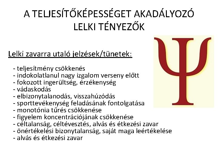 Sportpszichológia TÁMOP 4. 1. 2. E-13/KONV-2013 -0010 A TELJESÍTŐKÉPESSÉGET AKADÁLYOZÓ LELKI TÉNYEZŐK Lelki zavarra