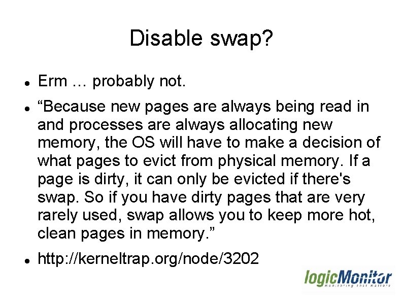 Disable swap? Erm … probably not. “Because new pages are always being read in Disable swap? Erm … probably not. “Because new pages are always being read in