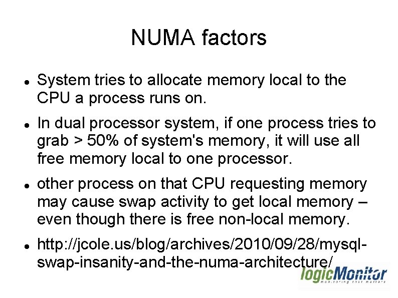NUMA factors System tries to allocate memory local to the CPU a process runs NUMA factors System tries to allocate memory local to the CPU a process runs