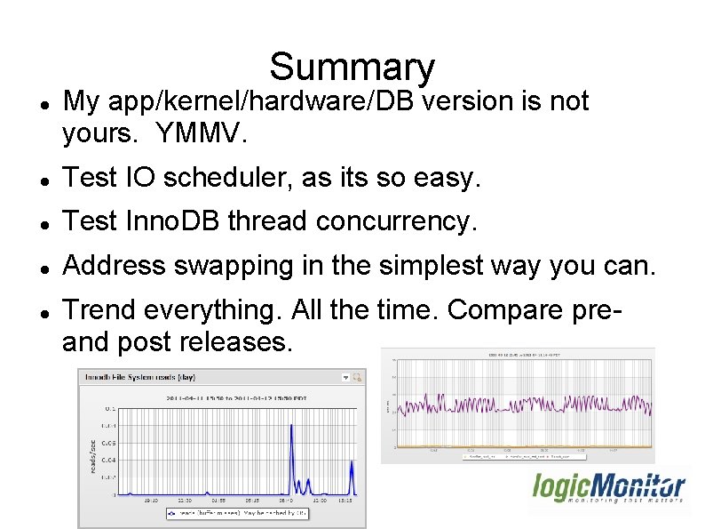 Summary My app/kernel/hardware/DB version is not yours. YMMV. Test IO scheduler, as its so Summary My app/kernel/hardware/DB version is not yours. YMMV. Test IO scheduler, as its so