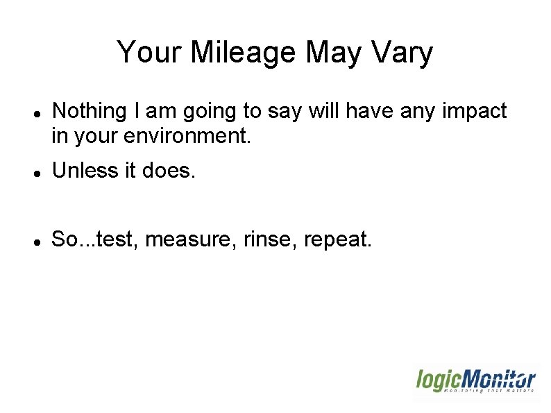 Your Mileage May Vary Nothing I am going to say will have any impact Your Mileage May Vary Nothing I am going to say will have any impact