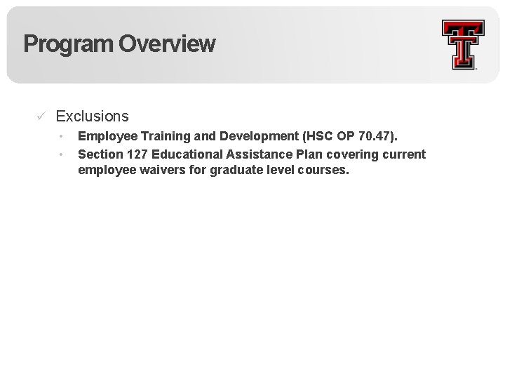 Program Overview ü Exclusions • • Employee Training and Development (HSC OP 70. 47).