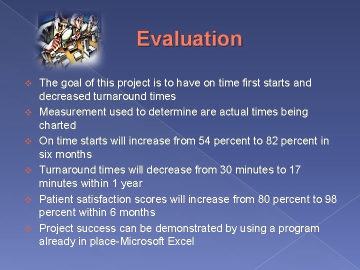 Evaluation v v v The goal of this project is to have on time