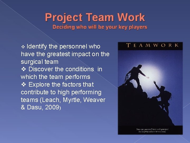 Project Team Work Deciding who will be your key players v Identify the personnel