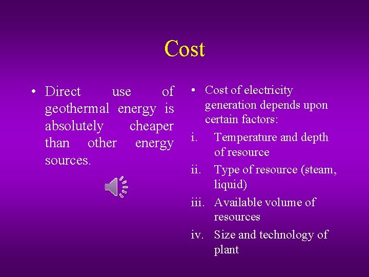 Cost • Direct use of geothermal energy is absolutely cheaper than other energy sources.
