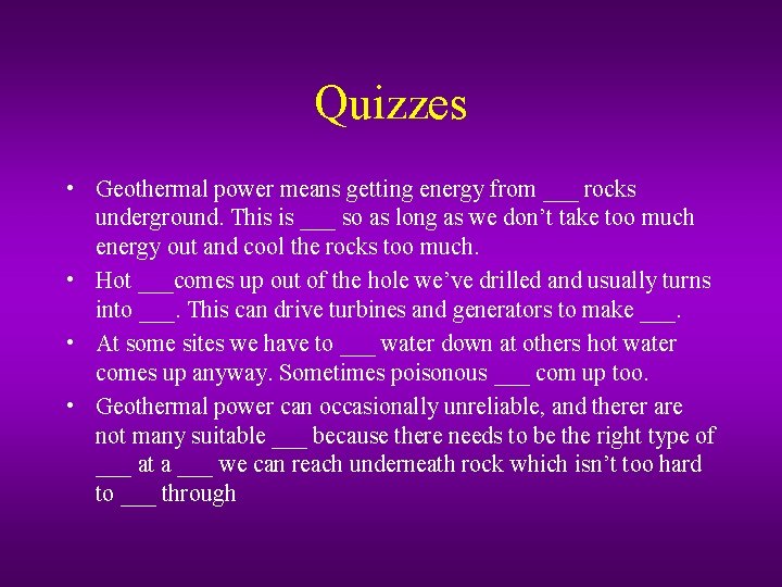 Quizzes • Geothermal power means getting energy from ___ rocks underground. This is ___