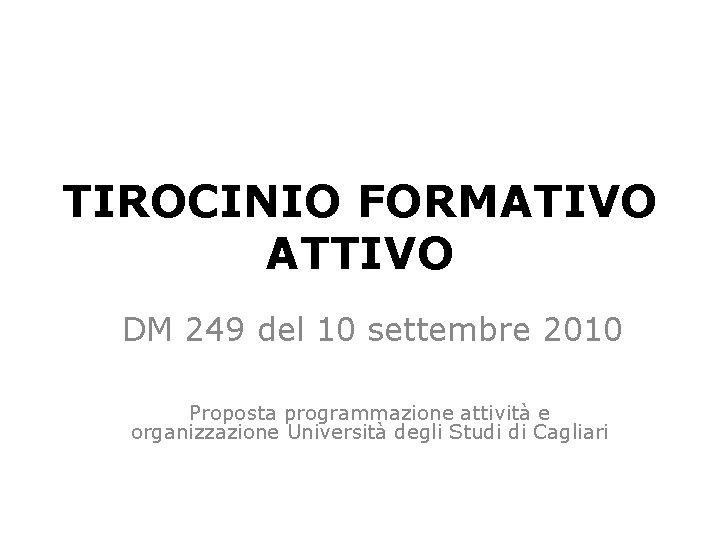 TIROCINIO FORMATIVO ATTIVO DM 249 del 10 settembre 2010 Proposta programmazione attività e organizzazione