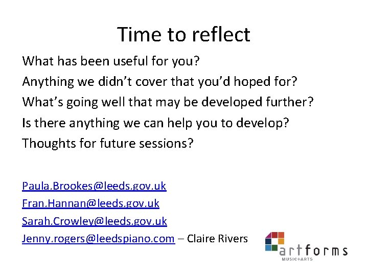 Time to reflect What has been useful for you? Anything we didn’t cover that