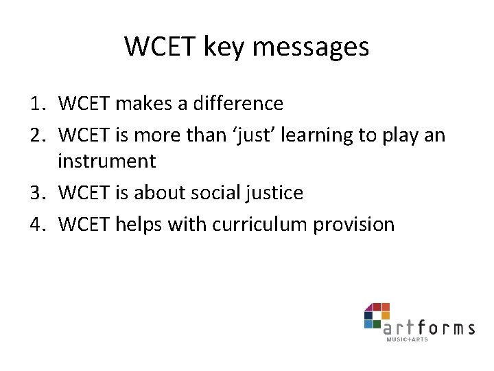 WCET key messages 1. WCET makes a difference 2. WCET is more than ‘just’