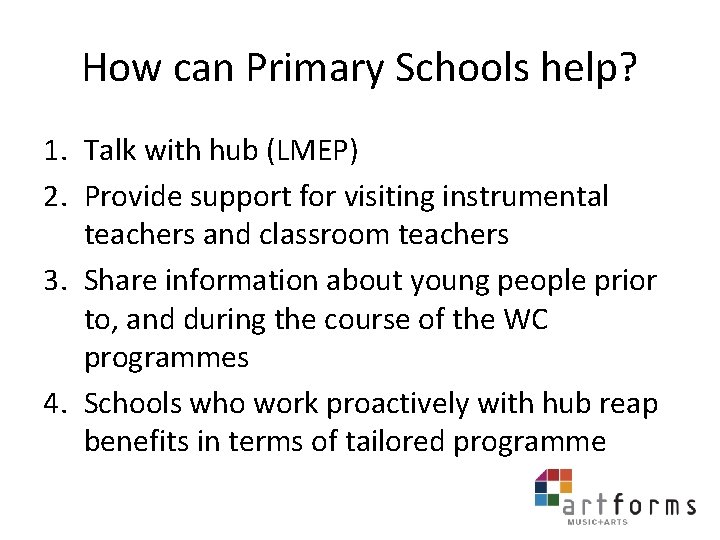How can Primary Schools help? 1. Talk with hub (LMEP) 2. Provide support for