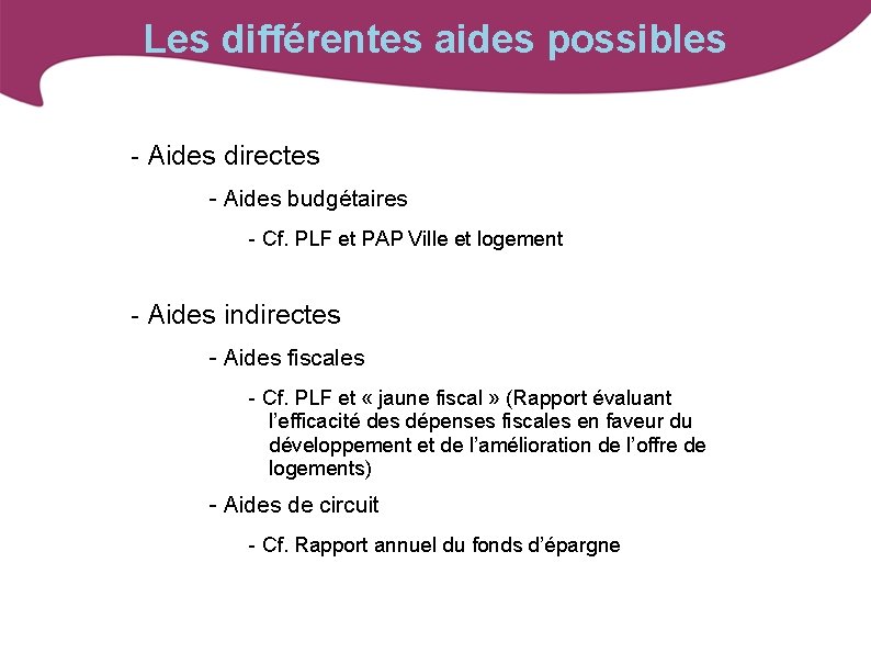 Les différentes aides possibles - Aides directes - Aides budgétaires - Cf. PLF et