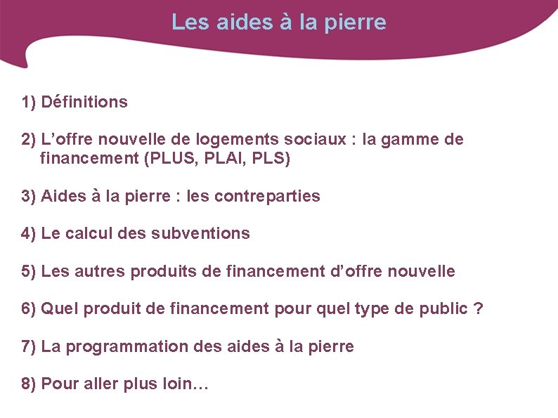 Les aides à la pierre 1) Définitions 2) L’offre nouvelle de logements sociaux :