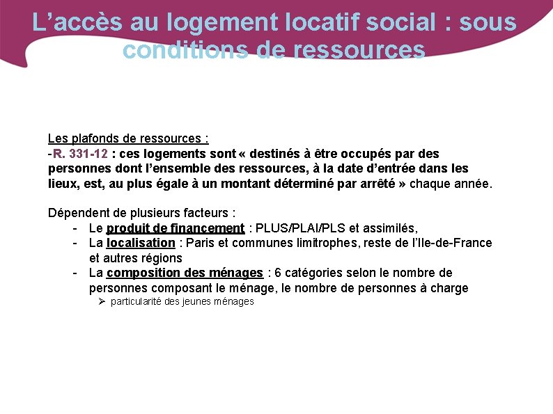 L’accès au logement locatif social : sous conditions de ressources Les plafonds de ressources