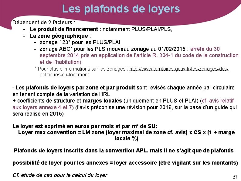 Les plafonds de loyers Dépendent de 2 facteurs : - Le produit de financement
