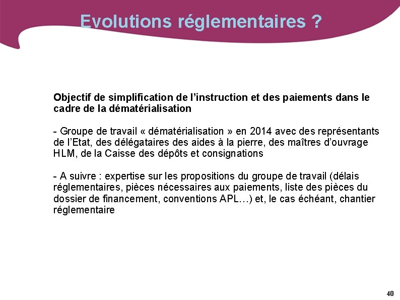 Evolutions réglementaires ? Objectif de simplification de l’instruction et des paiements dans le cadre