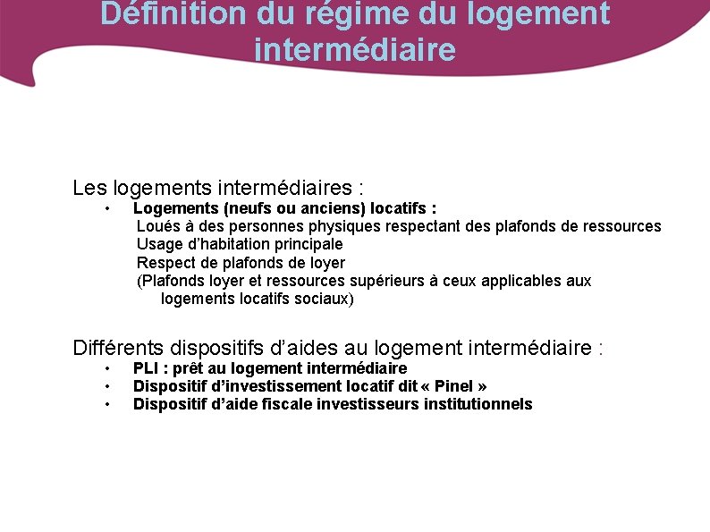 Définition du régime du logement intermédiaire Les logements intermédiaires : • Logements (neufs ou