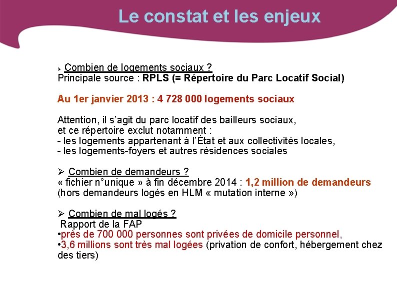 Le constat et les enjeux Combien de logements sociaux ? Principale source : RPLS