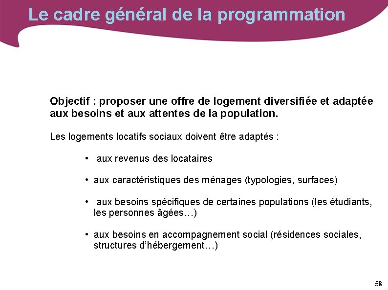 Le cadre général de la programmation Objectif : proposer une offre de logement diversifiée