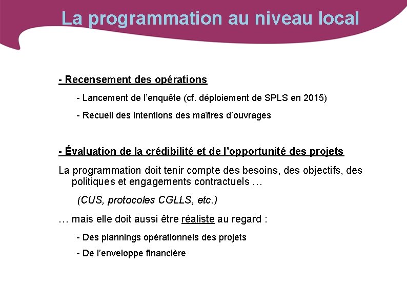 La programmation au niveau local - Recensement des opérations - Lancement de l’enquête (cf.