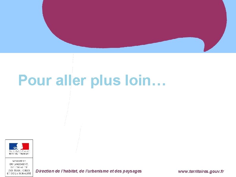 Pour aller plus loin… Ministère de l'Égalité des Territoires et du Logement Direction de