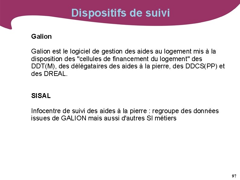 Dispositifs de suivi Galion est le logiciel de gestion des aides au logement mis