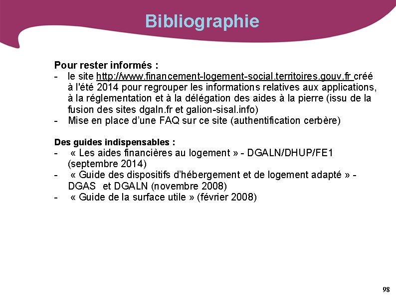 Bibliographie Pour rester informés : - le site http: //www. financement-logement-social. territoires. gouv. fr