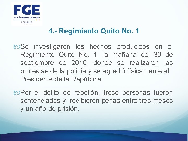4. - Regimiento Quito No. 1 Se investigaron los hechos producidos en el Regimiento