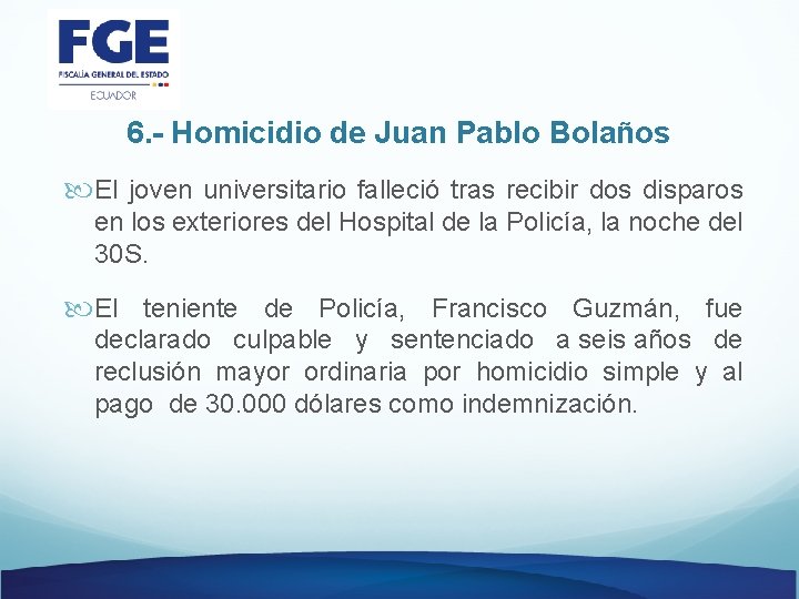6. - Homicidio de Juan Pablo Bolaños El joven universitario falleció tras recibir dos