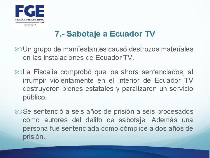 7. - Sabotaje a Ecuador TV Un grupo de manifestantes causó destrozos materiales en