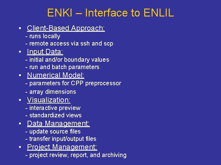 ENKI – Interface to ENLIL • Client-Based Approach: - runs locally - remote access