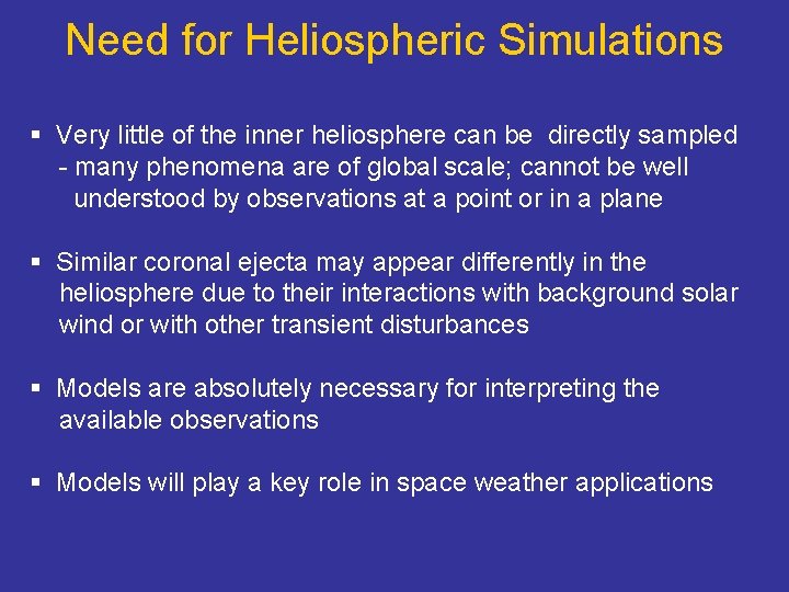 Need for Heliospheric Simulations § Very little of the inner heliosphere can be directly