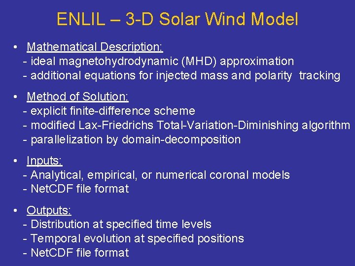 ENLIL – 3 -D Solar Wind Model • Mathematical Description: - ideal magnetohydrodynamic (MHD)