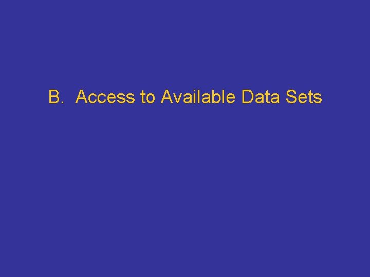 B. Access to Available Data Sets 