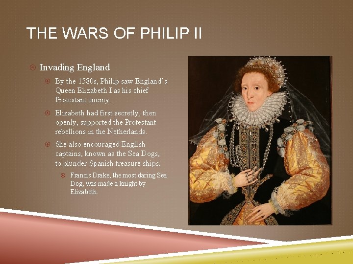 THE WARS OF PHILIP II Invading England By the 1580 s, Philip saw England’s
