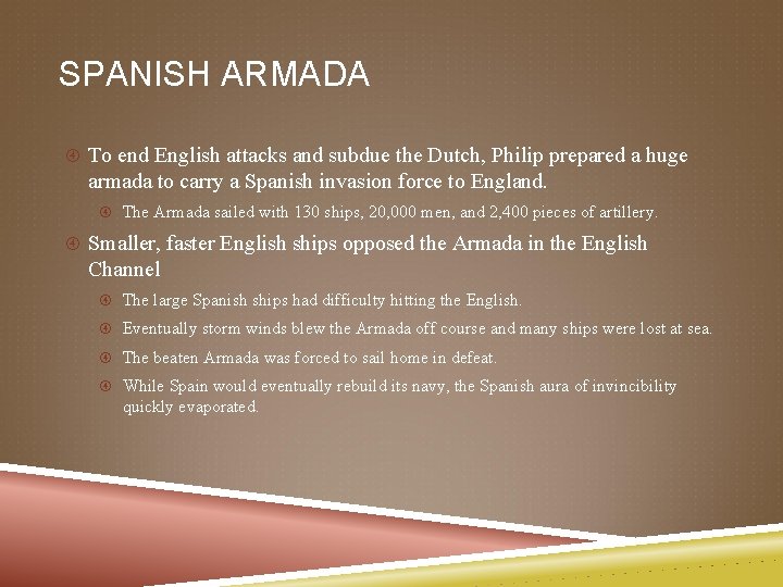 SPANISH ARMADA To end English attacks and subdue the Dutch, Philip prepared a huge
