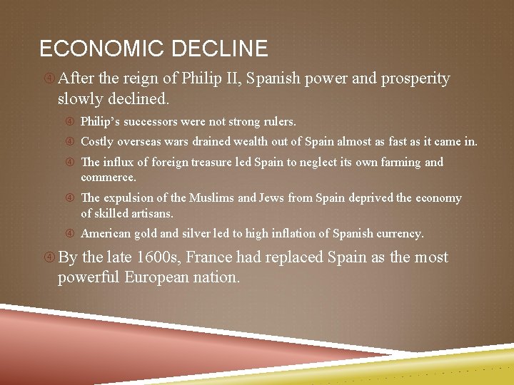 ECONOMIC DECLINE After the reign of Philip II, Spanish power and prosperity slowly declined.