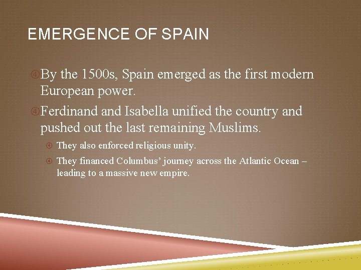 EMERGENCE OF SPAIN By the 1500 s, Spain emerged as the first modern European