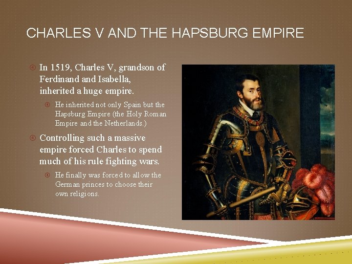 CHARLES V AND THE HAPSBURG EMPIRE In 1519, Charles V, grandson of Ferdinand Isabella,