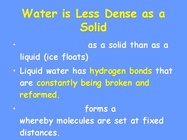 Water is Less Dense as a Solid • as a solid than as a