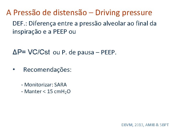 A Pressão de distensão – Driving pressure DEF. : Diferença entre a pressão alveolar