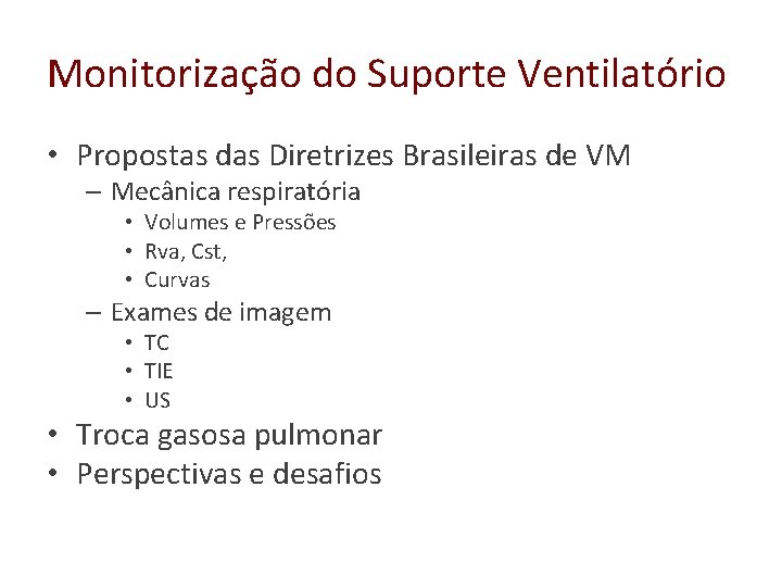 Monitorização do Suporte Ventilatório • Propostas das Diretrizes Brasileiras de VM – Mecânica respiratória