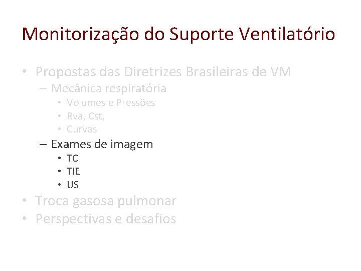 Monitorização do Suporte Ventilatório • Propostas das Diretrizes Brasileiras de VM – Mecânica respiratória