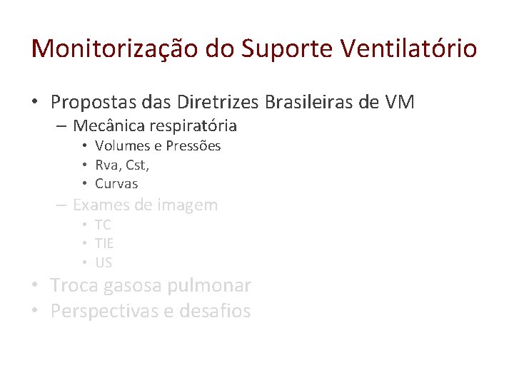 Monitorização do Suporte Ventilatório • Propostas das Diretrizes Brasileiras de VM – Mecânica respiratória