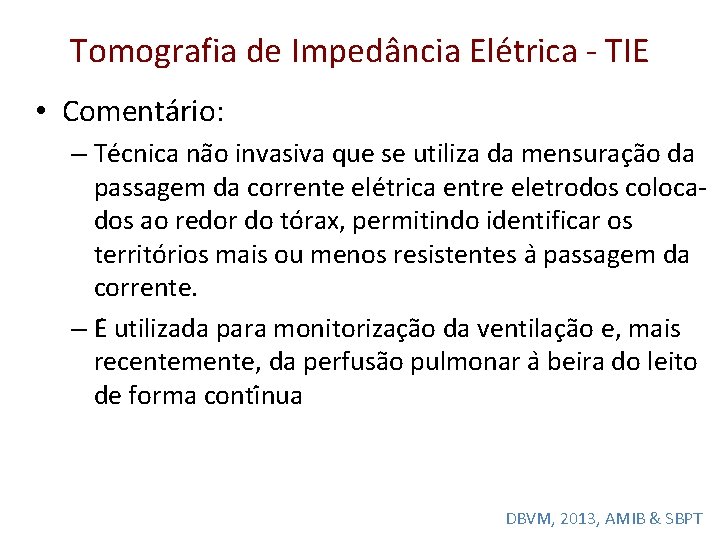 Tomografia de Impedância Elétrica - TIE • Comentário: – Te cnica na o invasiva