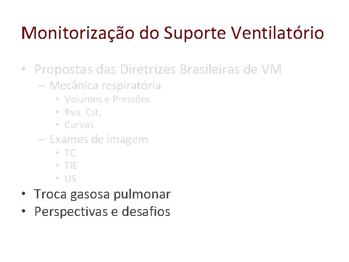 Monitorização do Suporte Ventilatório • Propostas das Diretrizes Brasileiras de VM – Mecânica respiratória