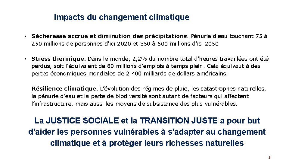 Impacts du changement climatique • Sécheresse accrue et diminution des précipitations. Pénurie d'eau touchant